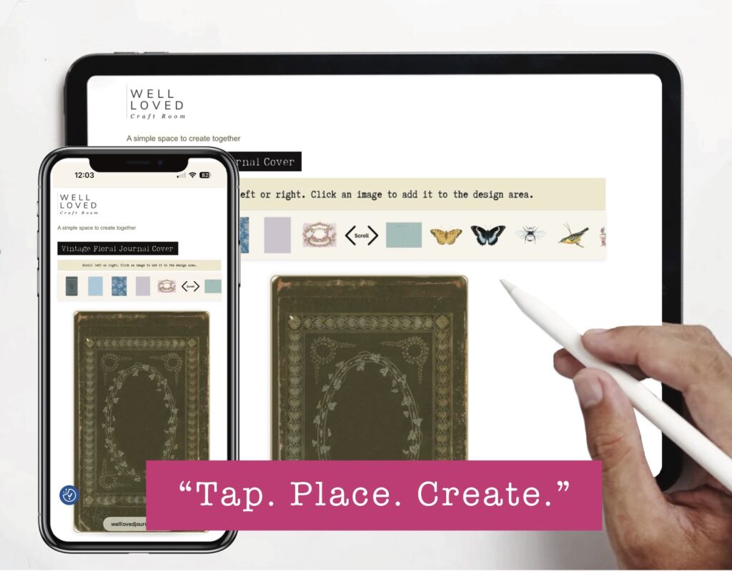 Tablet and smartphone displaying the Well Loved Journals free junk journal design tool, showing the words “Tap, Place, Create” while a user creates a layout.