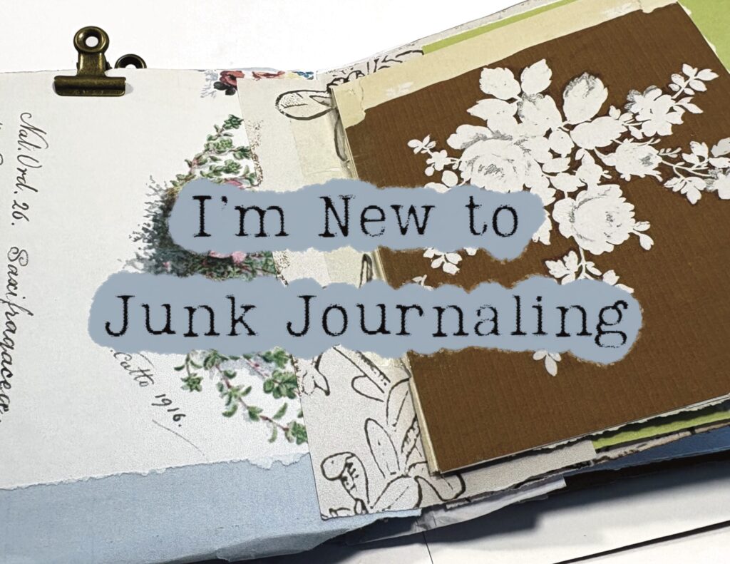 I am new to junk journaling